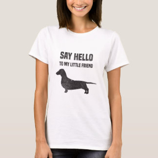 Camiseta Diga Olá ao meu pequeno amigo Weiner Dachshund