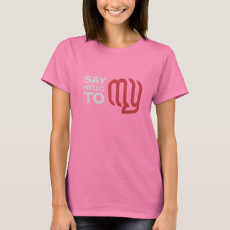 Camiseta Diga olá às minhas (punho) senhoras