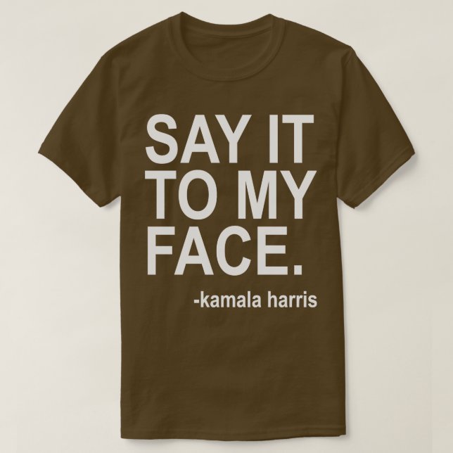 Camiseta Diga para o meu rosto texto branco TSirt (Frente do Design)