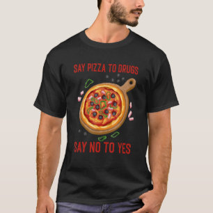 Camiseta Diga Pizza Para Drogas Dizer Não À Pie Drug Awaren