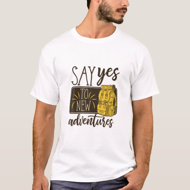 Camiseta Diga Sim A Novas Aventuras, Viagem Legal, Caminhan (Frente)