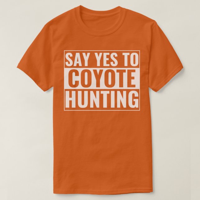 Camiseta Diga Sim para Coyote Caçando Frio Yote Hunter (Frente do Design)