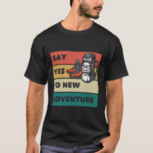 Camiseta Diga Sim Para Novas Aventuras