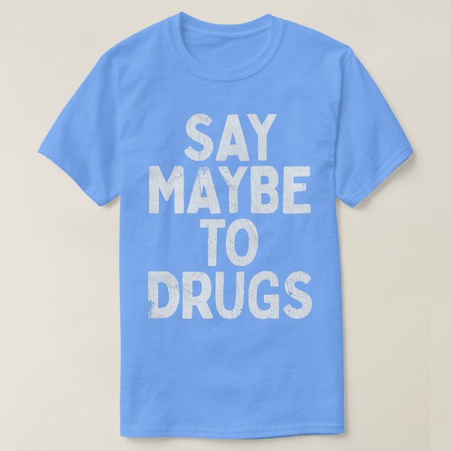 Camiseta Diga Talvez Para Drogas (Frente do Design)