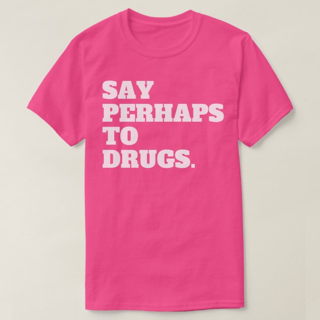 Camiseta Diga Talvez Para Drogas (Frente do Design)