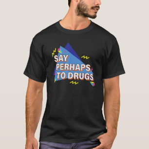 Camiseta Diga Talvez Para Drogas Retroativas Dos Anos 90