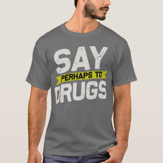 Camiseta Digam, talvez, sobre a droga2