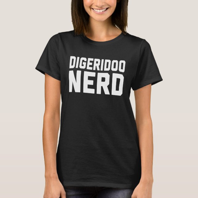 Camiseta Digeridoo Nerd  Music  For Music Class (Frente)