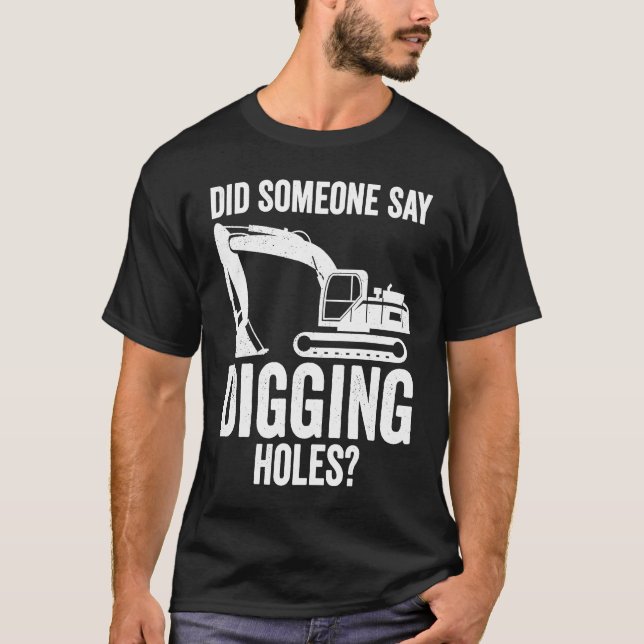 Camiseta Digging Holes Excavator Operator (Frente)