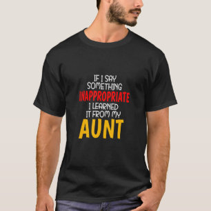 Camiseta Digo algo inapropriado, aprendi com meu tio