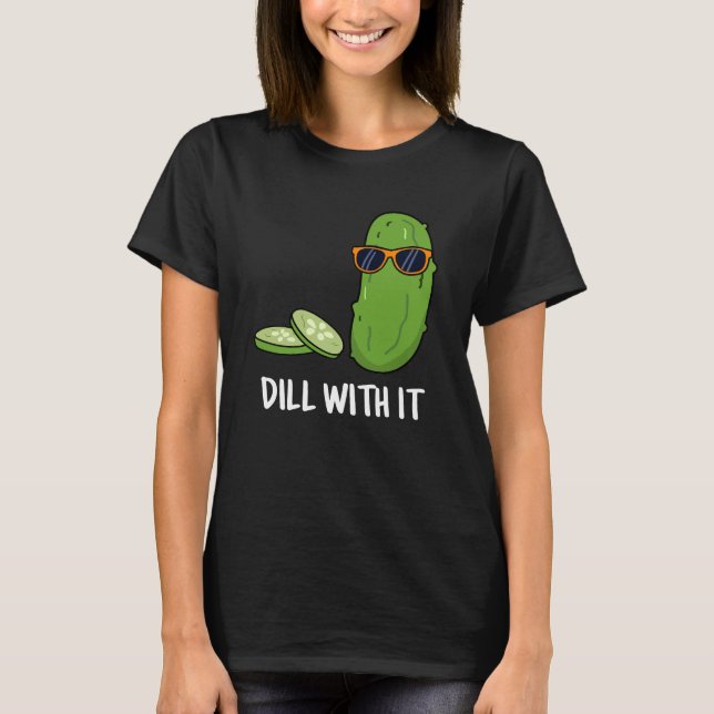 Camiseta Dill Com Ele Engraçado Dill Pickle Pun Dark BG (Frente)