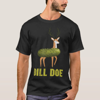 Camiseta Dill Doe Pickle Deer Funny Saying Adult Humor Gag
