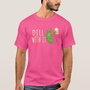 Camiseta Dill WIth IT Pickle Costume Beer Pickles