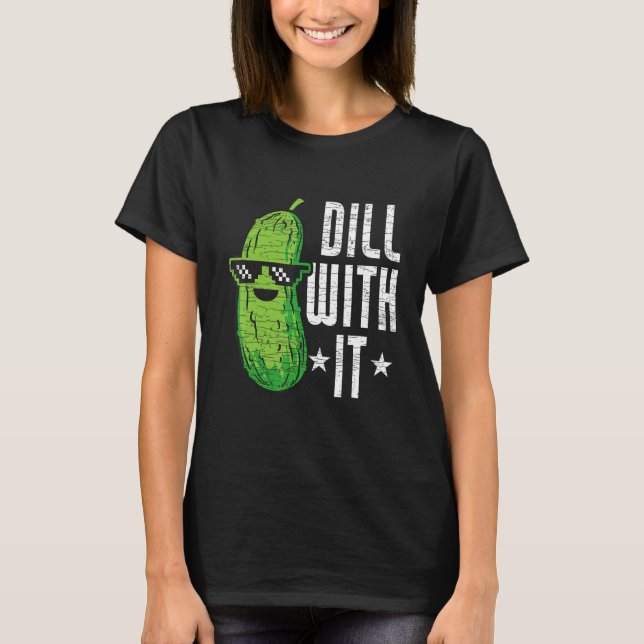 Camiseta Dill With It Pickle Cucumber (Frente)