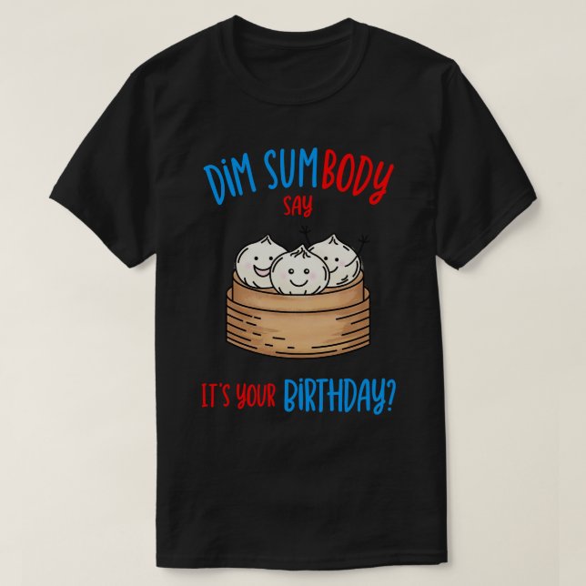 Camiseta Dim Sum Birthday Pun (Frente do Design)