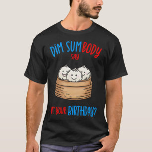 Camiseta Dim Sum Birthday Pun
