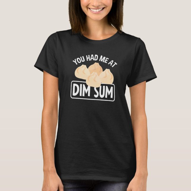 Camiseta Dim Sum Dumplings Que Você Me Teve No Dim Sum (Frente)