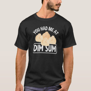 Camiseta Dim Sum  Dumplings You Had Me At Dim Sum
