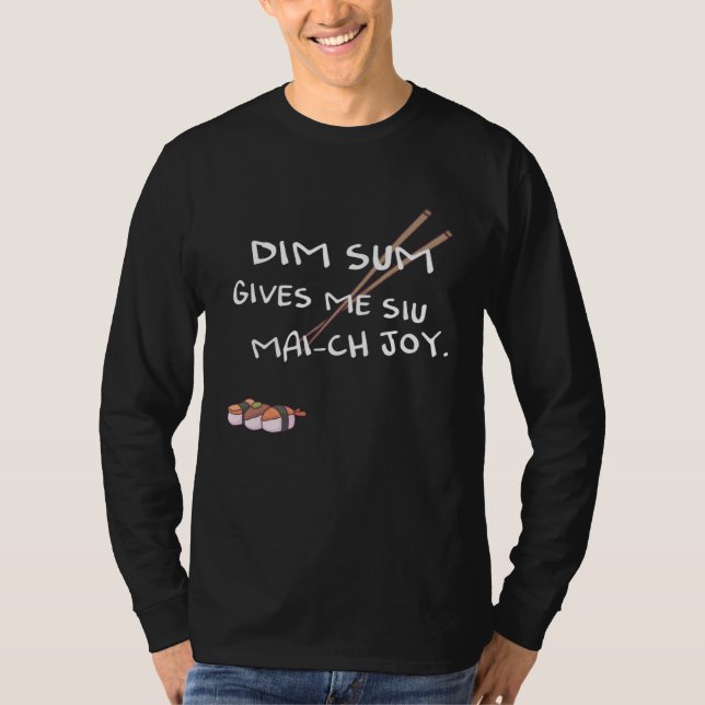 Camiseta Dim sum gives me Siu Mai ch joy (Frente)