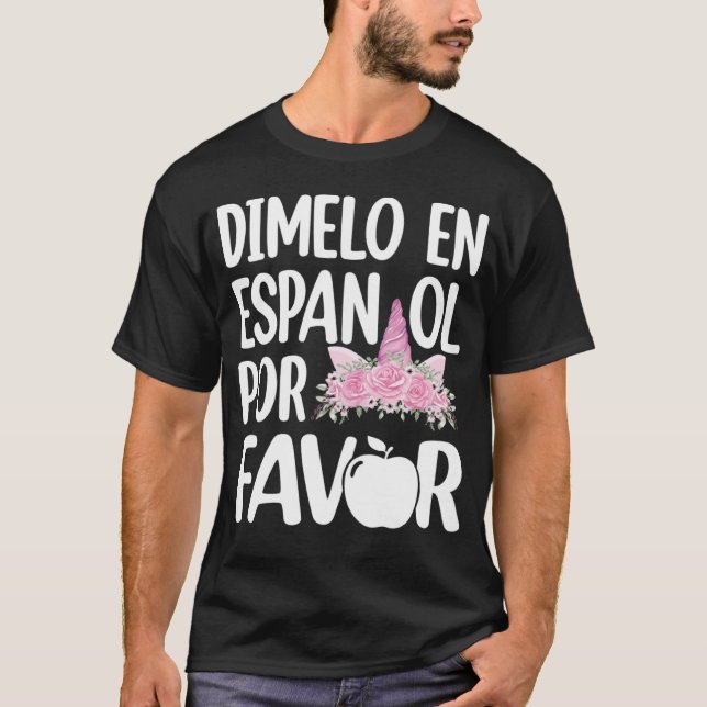 Camiseta Dimelo En Espanol Bilingual Unicorn Spanish Teache (Frente)