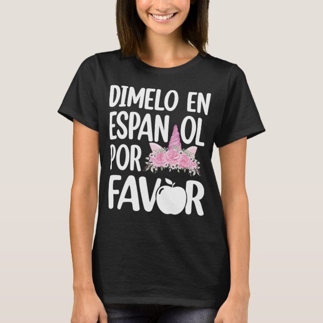 Camiseta Dimelo En Espanol Bilingual Unicorn Spanish Teache (Frente)