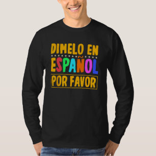 Camiseta Dimelo En Español Por Favor De Professores Espanhó