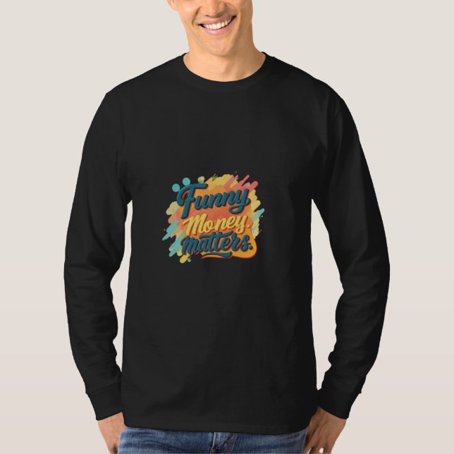 Camiseta Dinheiro engraçado importa slogans de rico (Frente)
