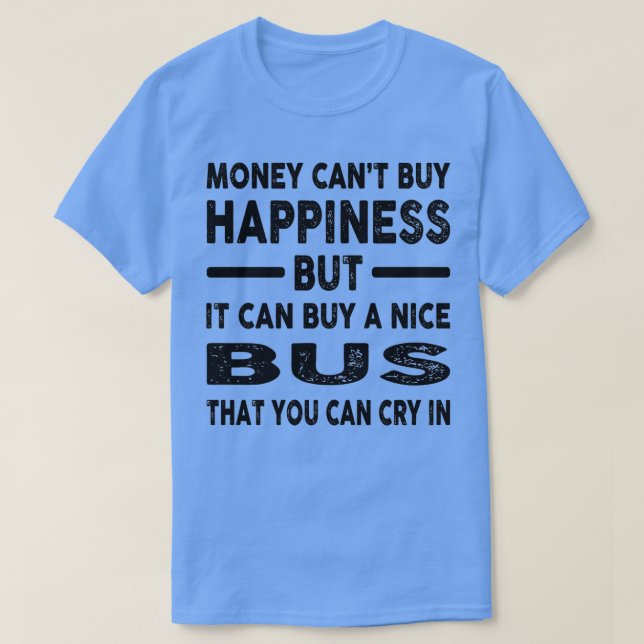 Camiseta Dinheiro Não Consegue Comprar Felicidade Ônibus En (Frente do Design)