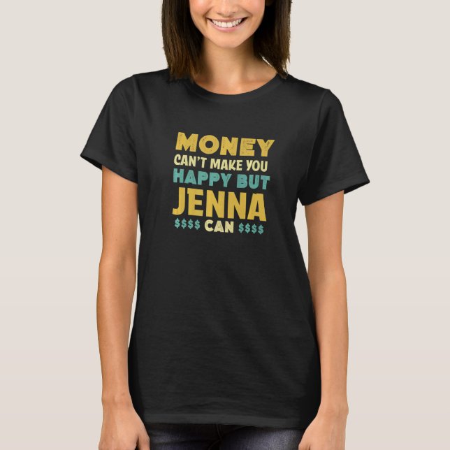 Camiseta Dinheiro não pode te fazer feliz Jenna pode dar no (Frente)