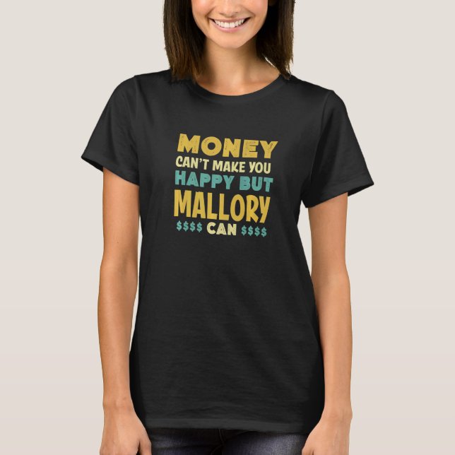 Camiseta Dinheiro não pode te fazer feliz Mallory pode dize (Frente)