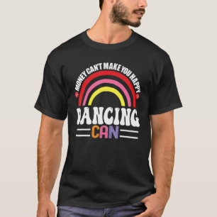 Camiseta Dinheiro não pode te fazer uma dança feliz pode se