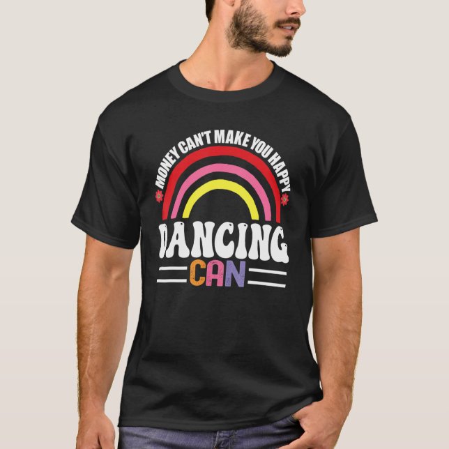 Camiseta Dinheiro não pode te fazer uma dança feliz pode se (Frente)