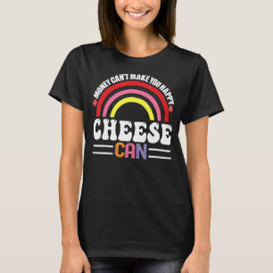 Camiseta Dinheiro não te faz feliz. Queijo pode ser engraça