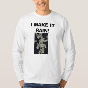Camiseta dinheiro que cai, EU FAÇO-O CHOVER!