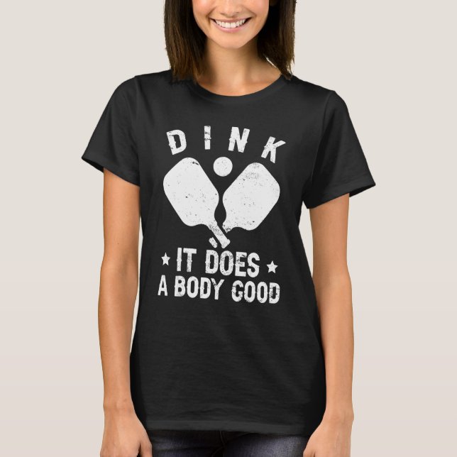 Camiseta Dink it does a body good pickleball (Frente)