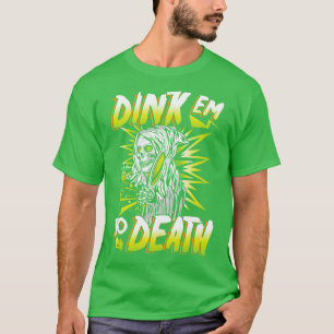 Camiseta Dink-me to Death