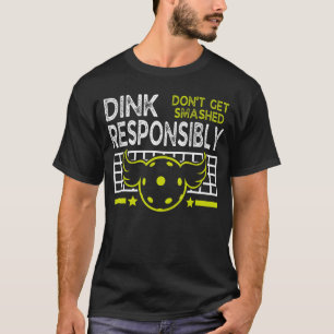 Camiseta Dink Responsavelmente Não Seja Esmagado