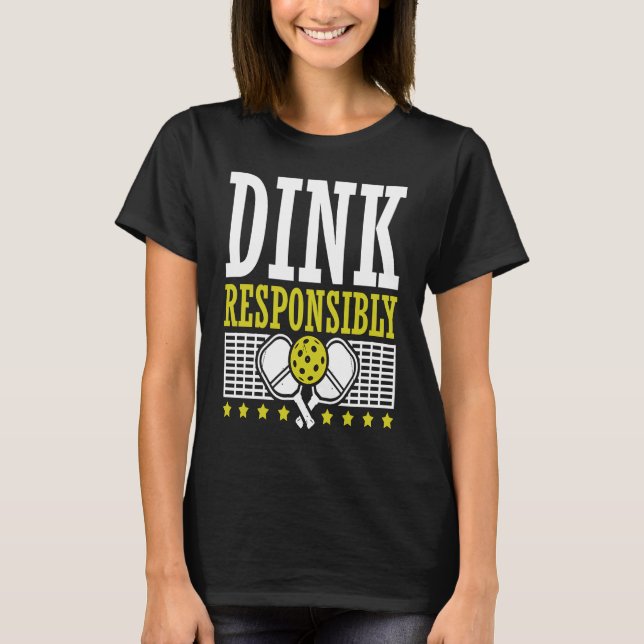 Camiseta Dink Responsavelmente Pickleball Paddle Game Pla (Frente)