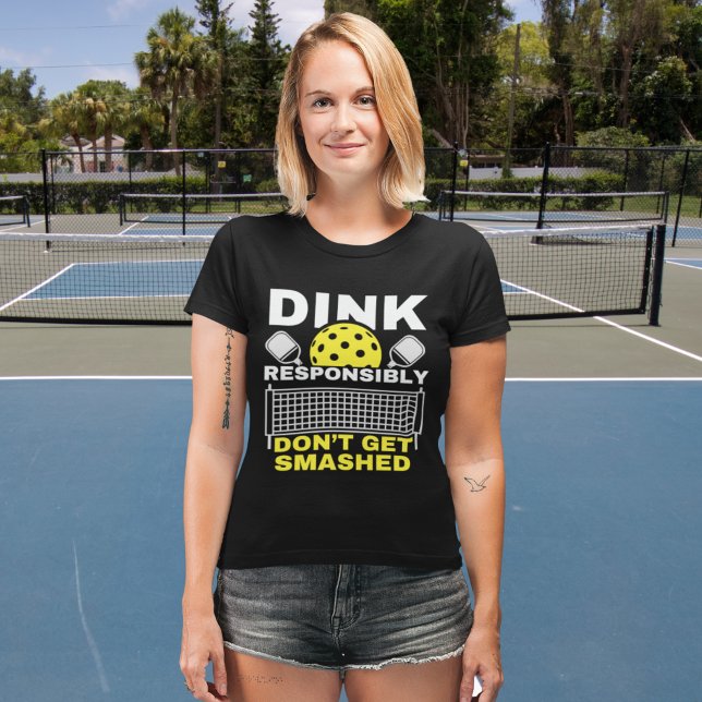 Camiseta Dink Responsibly Don't Get Smashed Pickleball (Criador carregado)