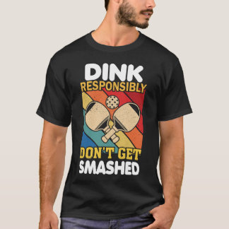 Camiseta Dink Responsibly Funny Slogan For Pickleball Playe