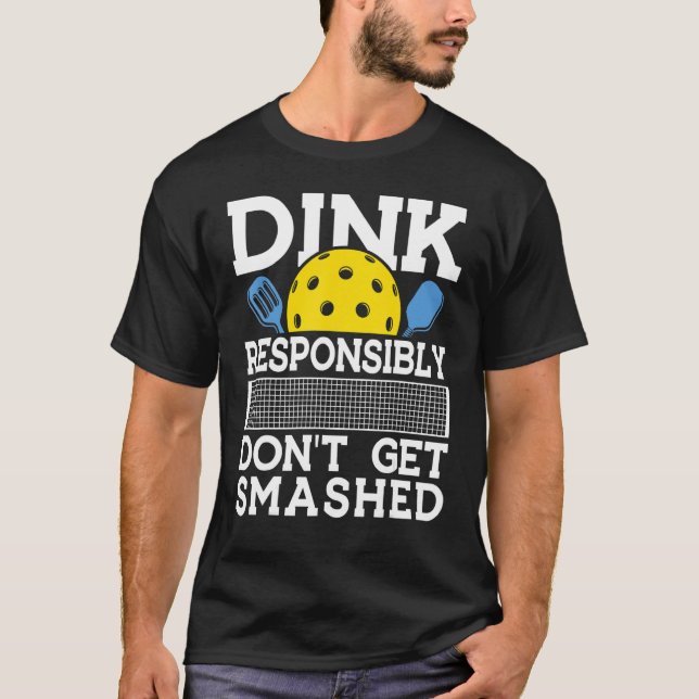 Camiseta Dink Responsibly Pickleball Pun for Pickleball Pla (Frente)