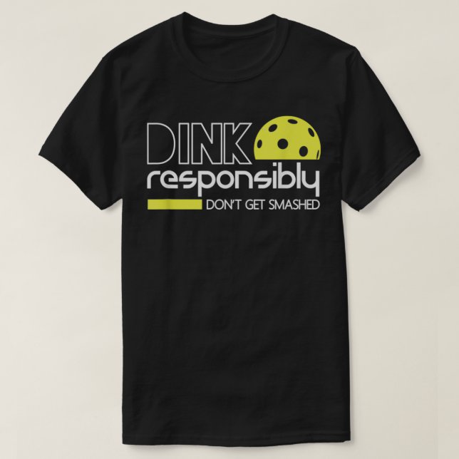 Camiseta Dink Responsivelmente Engraçado Pickleball T (Frente do Design)