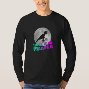 Camiseta DINO NÃO EXISTE PLANETA B  A Mudança Climática é r