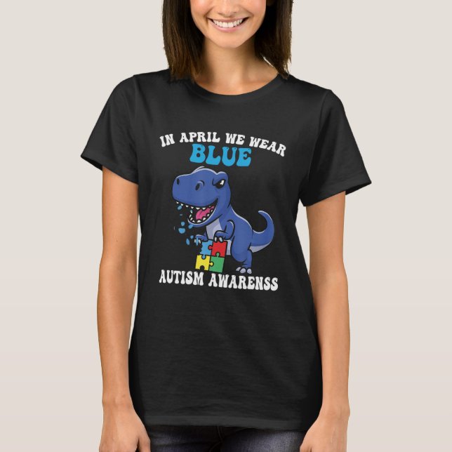 Camiseta Dinosaur Autism Trex In April We Wear Blue Autism  (Frente)