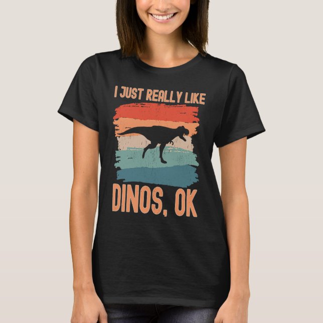 Camiseta Dinosaur  I just Really Like Dinos Ok  1 (Frente)