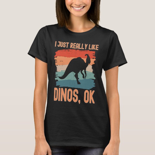 Camiseta Dinosaur  I just Really Like Dinos Ok  2 (Frente)