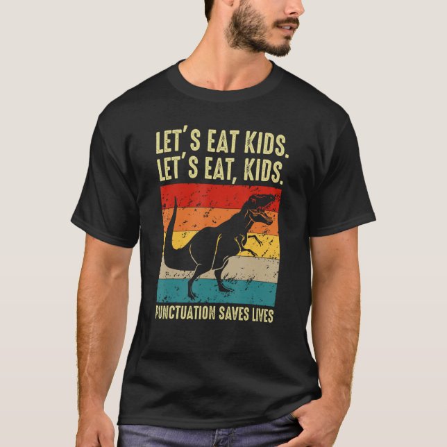 Camiseta Dinosaur Let s Eat Kids Punctuation Saves Lives Gr (Frente)