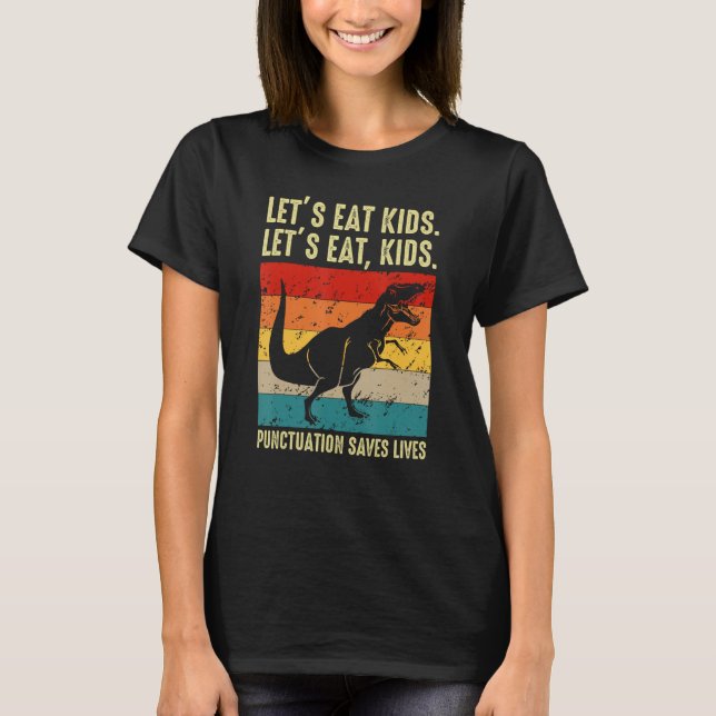 Camiseta Dinosaur Let s Eat Kids Punctuation Saves Lives Gr (Frente)