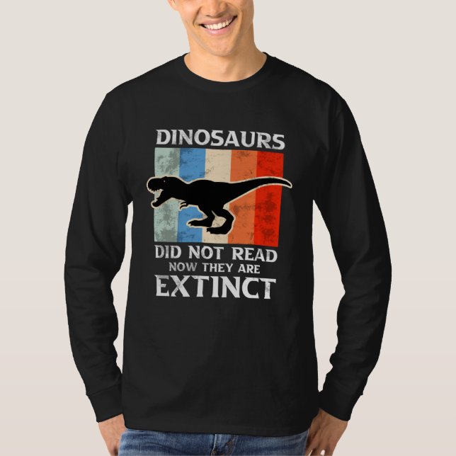 Camiseta Dinosaurs Did Not Read Now They Are Extinct Motive (Frente)