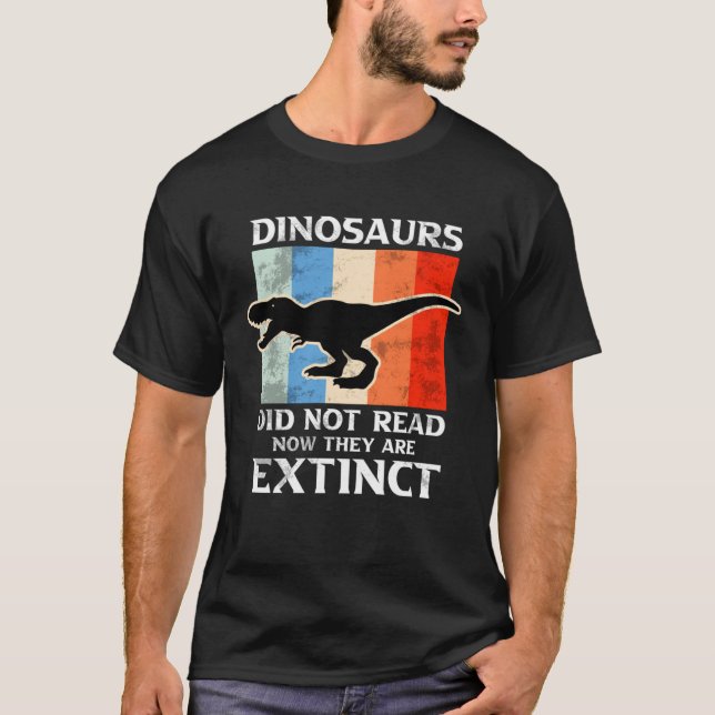Camiseta Dinosaurs Did Not Read Now They Are Extinct Motive (Frente)